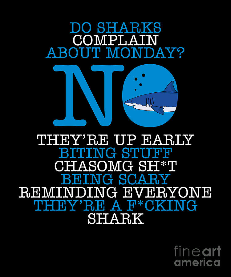 Do sharks complain about monday Digital Art by BeMi90 - Pixels