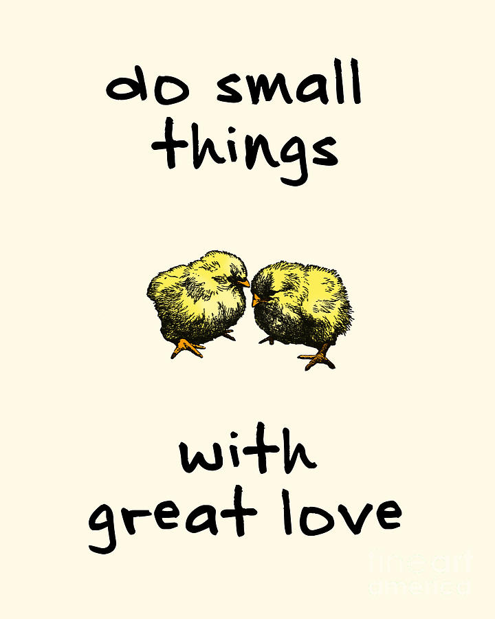 Chicken Digital Art - Do Small Things With Great Love by Madame Memento