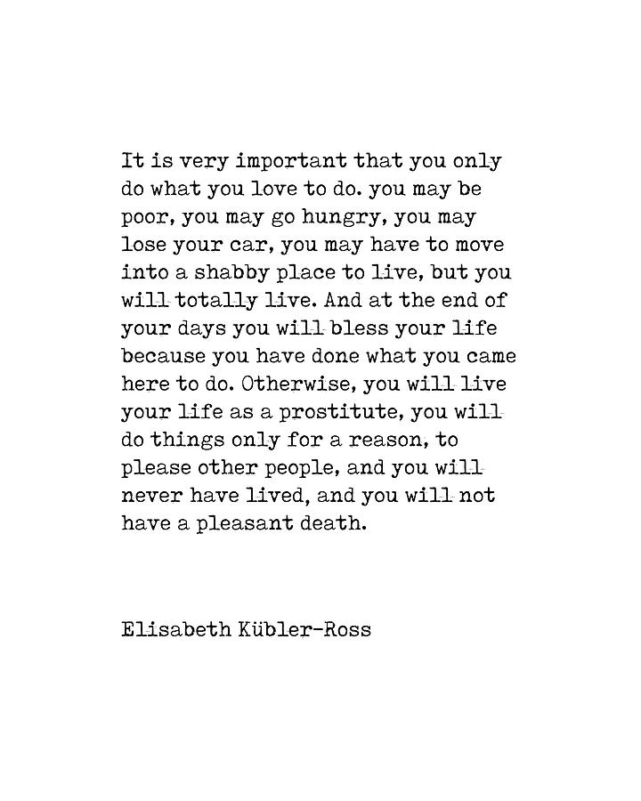 Do what you love to do - Elisabeth Kubler-Ross Quote - Minimal, Typewriter Print - Inspiring Quote Digital Art by Studio Grafiikka