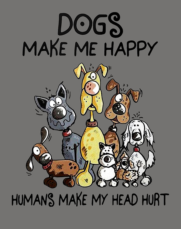 Dog Hoodie Dogs Make Me Happy Humans Make My Head Hurt Dogs Hoodie