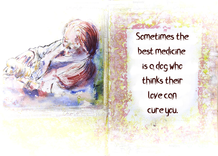 Dog is best medicine art and quote Mixed Media by Ryn Shell