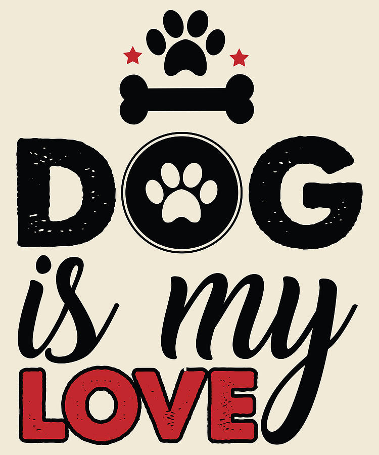 Dog Is My Love Digital Art by Christopher Taylor