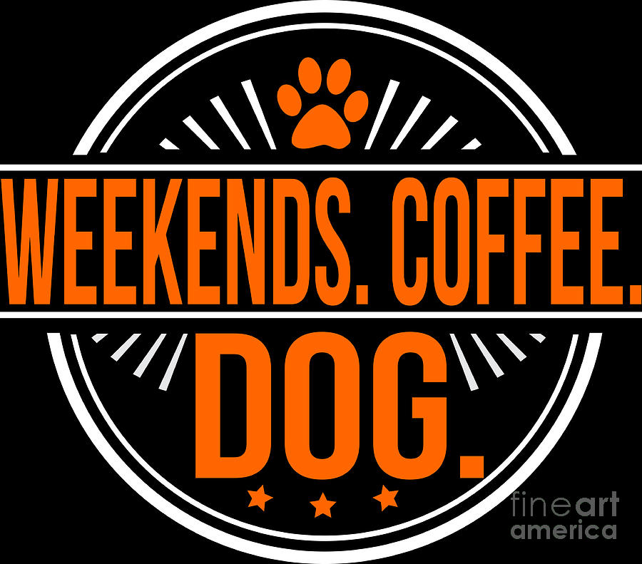 weekends coffee and dogs t shirt