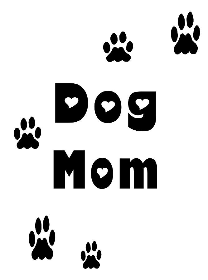 Dog Mom Black Letters Digital Art by Kathy K McClellan