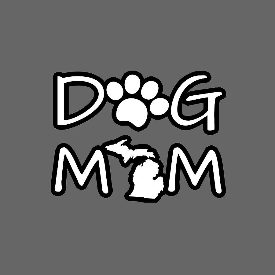 Dog Mom Michigan State Map Gifts Digital Art by Aaron Geraud