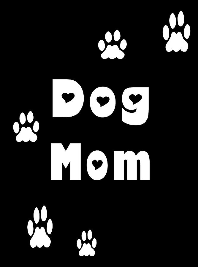 Dog Mom White Letters Digital Art by Kathy K McClellan