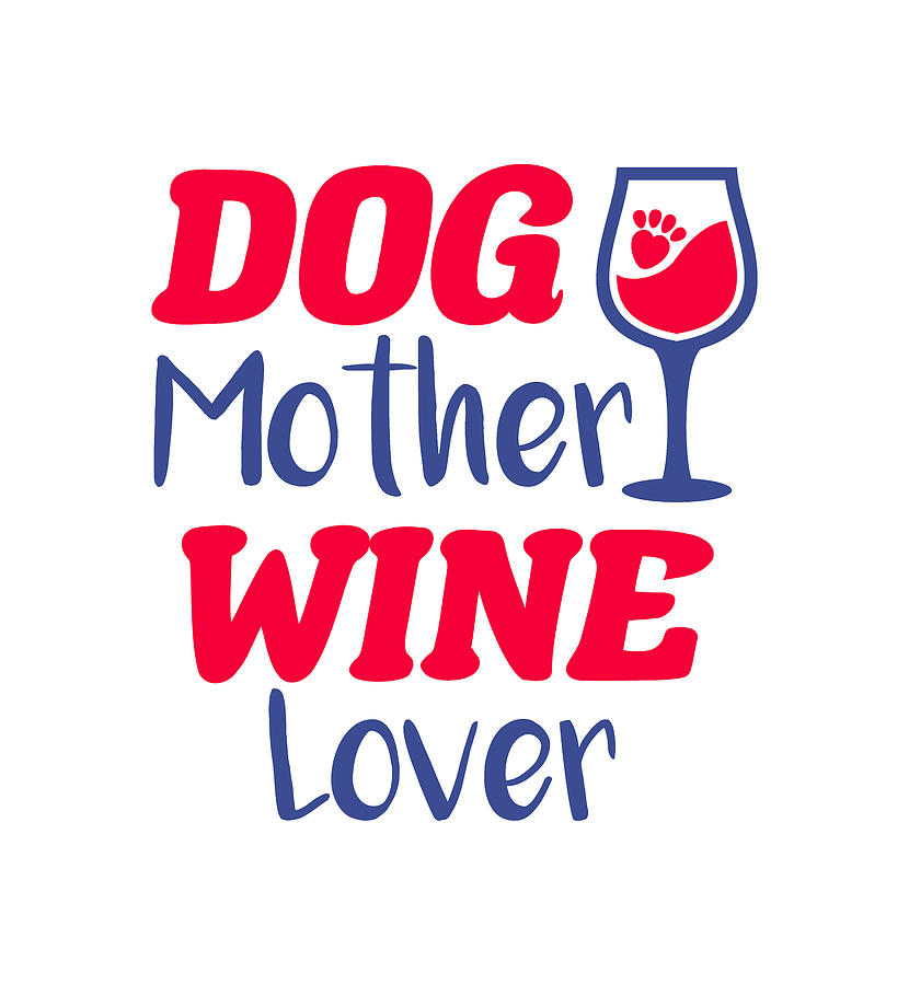 Dog Mother Wine Lover Digital Art by Sambel Pedes