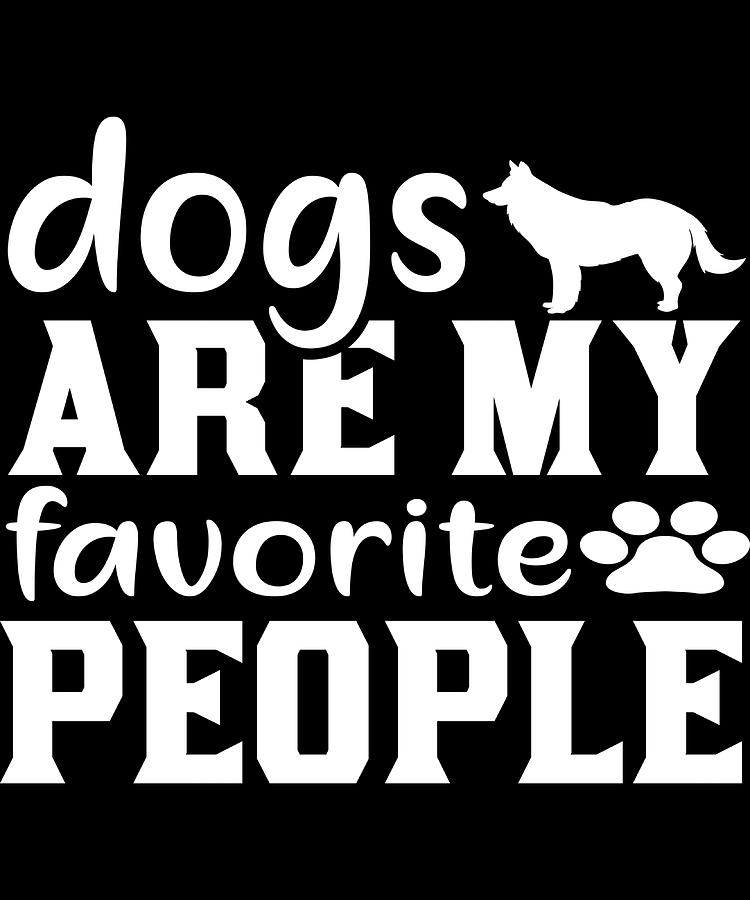 Dogs Are My Favorite People Funny Dog Quotes Painting by Jacob Taylor