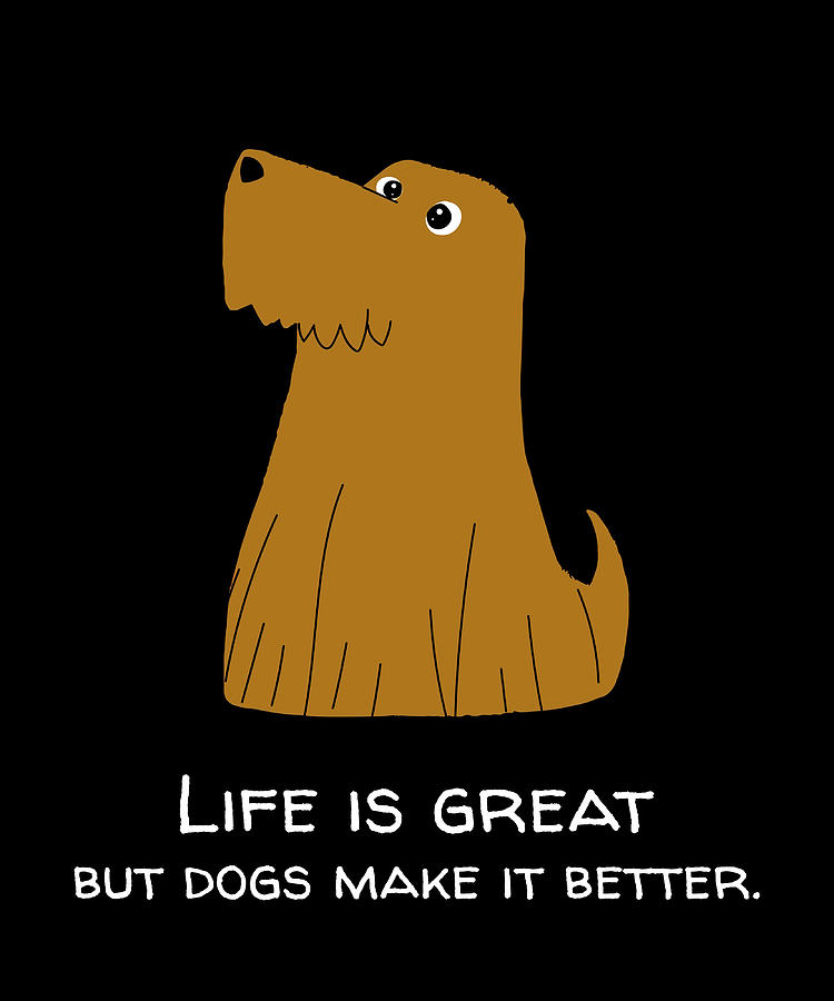 Dogs make it better Poster love Painting by Emily Carrie Fine Art America