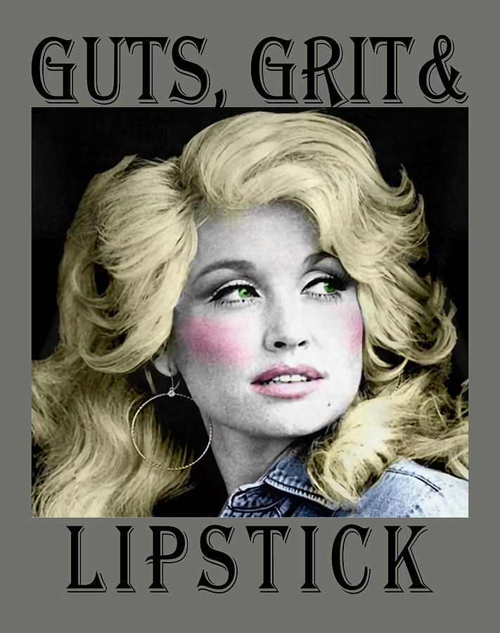 Dolly Parton Guts Grits And Lipstick Dolly Tennessee Country Music