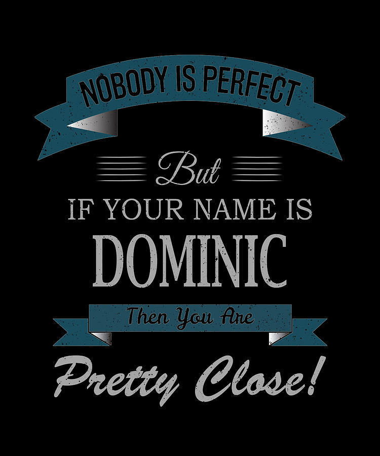 Dominic Name, If Your Name is Dominic Then You Are Digital Art by Pop ...