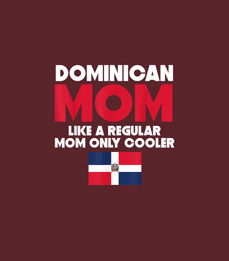 Dominican Mom Funny Mothers Day Digital Art by Tianan Jarre Fine Art