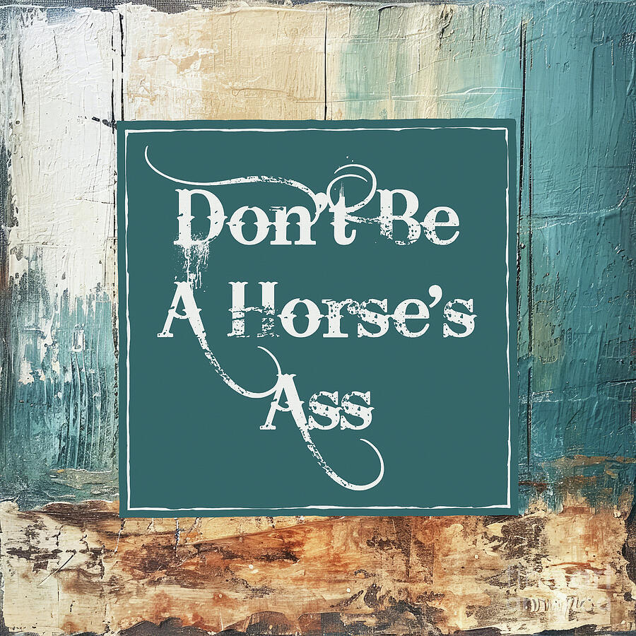 Dont Be A Horses Ass Painting