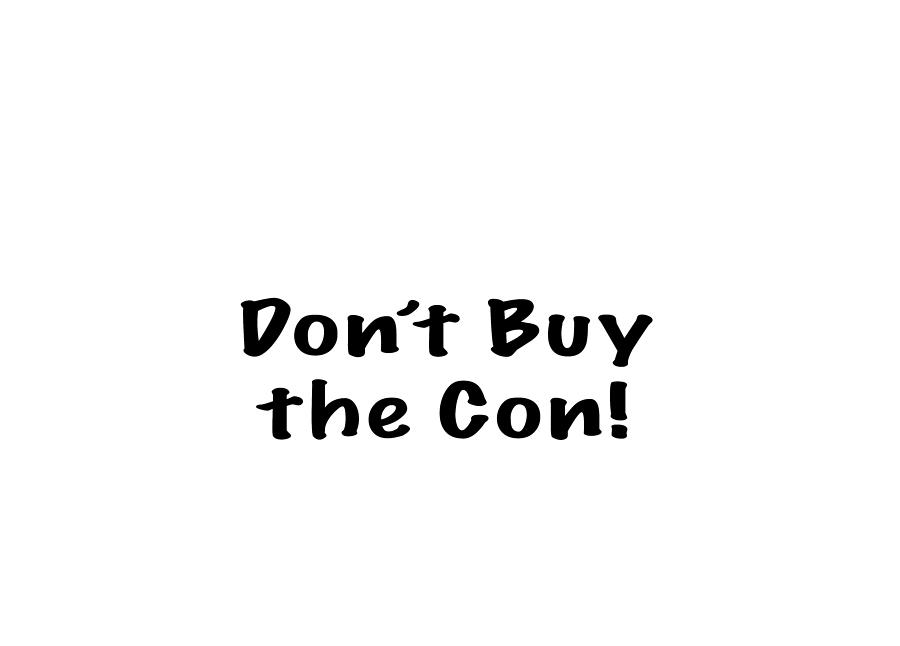 Dont Buy the Con Apparel Photograph by Mark Stout