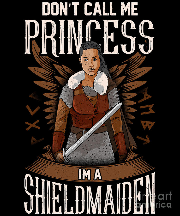 Don't Call Me Princess I'm A Shieldmaiden Digital Art by Lagertha