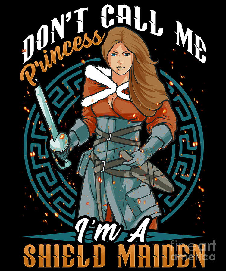 Don't Call Me Princess I'm A Shieldmaiden Digital Art by Lagertha