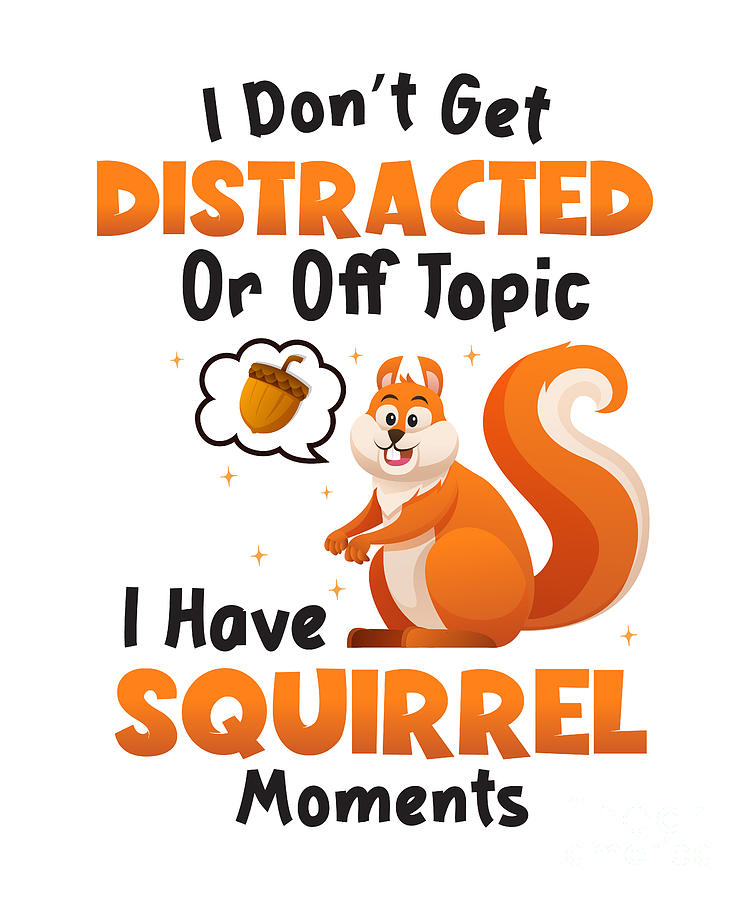 Dont Get Distracted Have Squirrel Moments Japanese Squirrel Digital Art ...