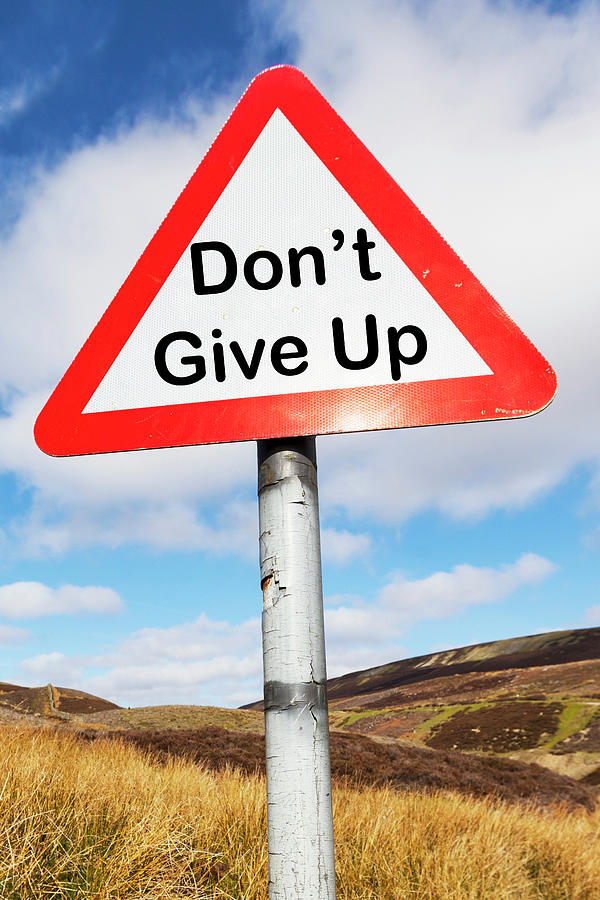don-t-give-up-sign-photograph-by-paul-thompson-pixels
