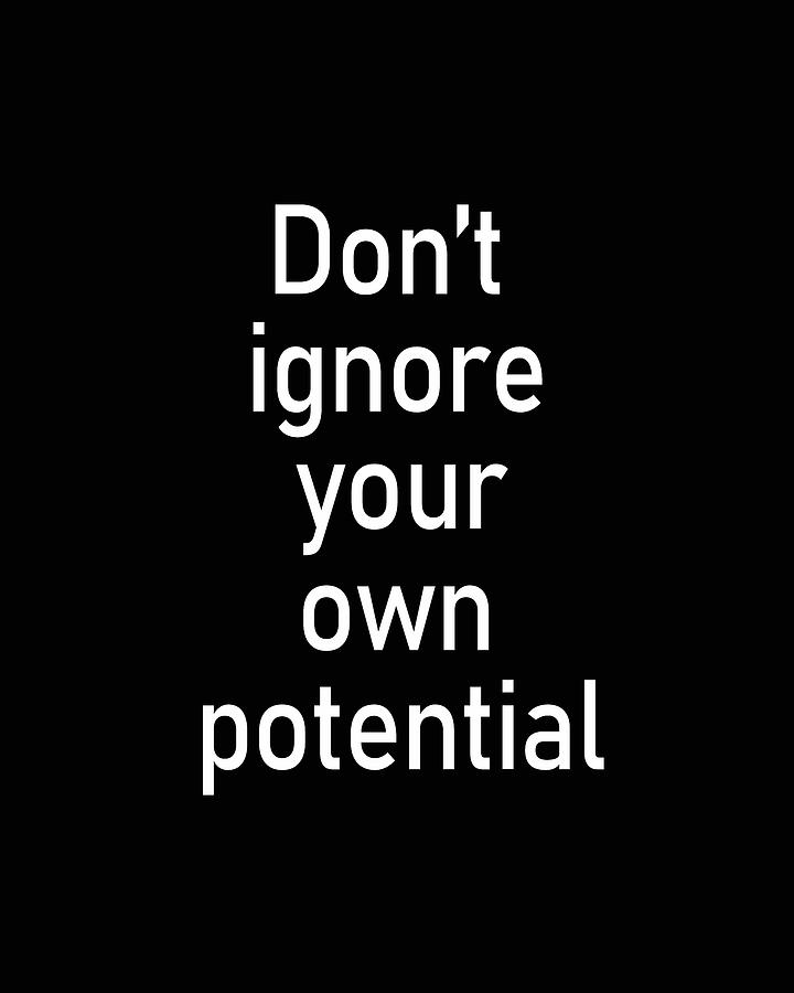 Don't Ignore Your Own Potential 01- Minimal Typography - Literature ...