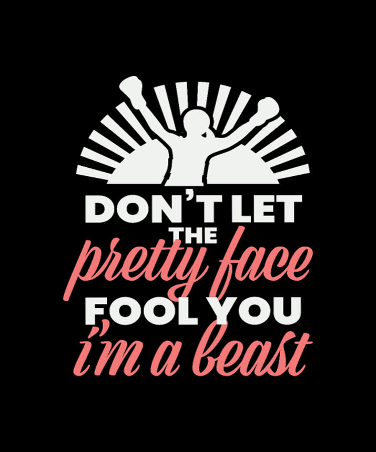 Don't Let The Pretty Face Fool You I'm A Beast Digital Art by Tinh Tran ...