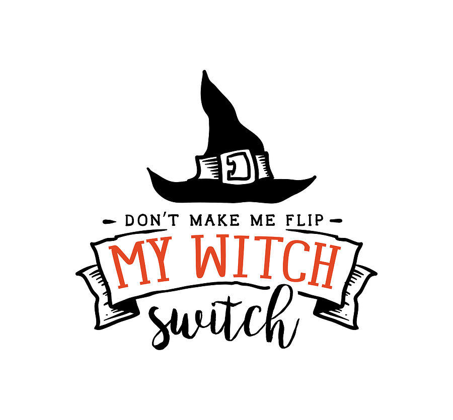 Don't make me flip my witch switch Digital Art by Abderrazak Oudini ...