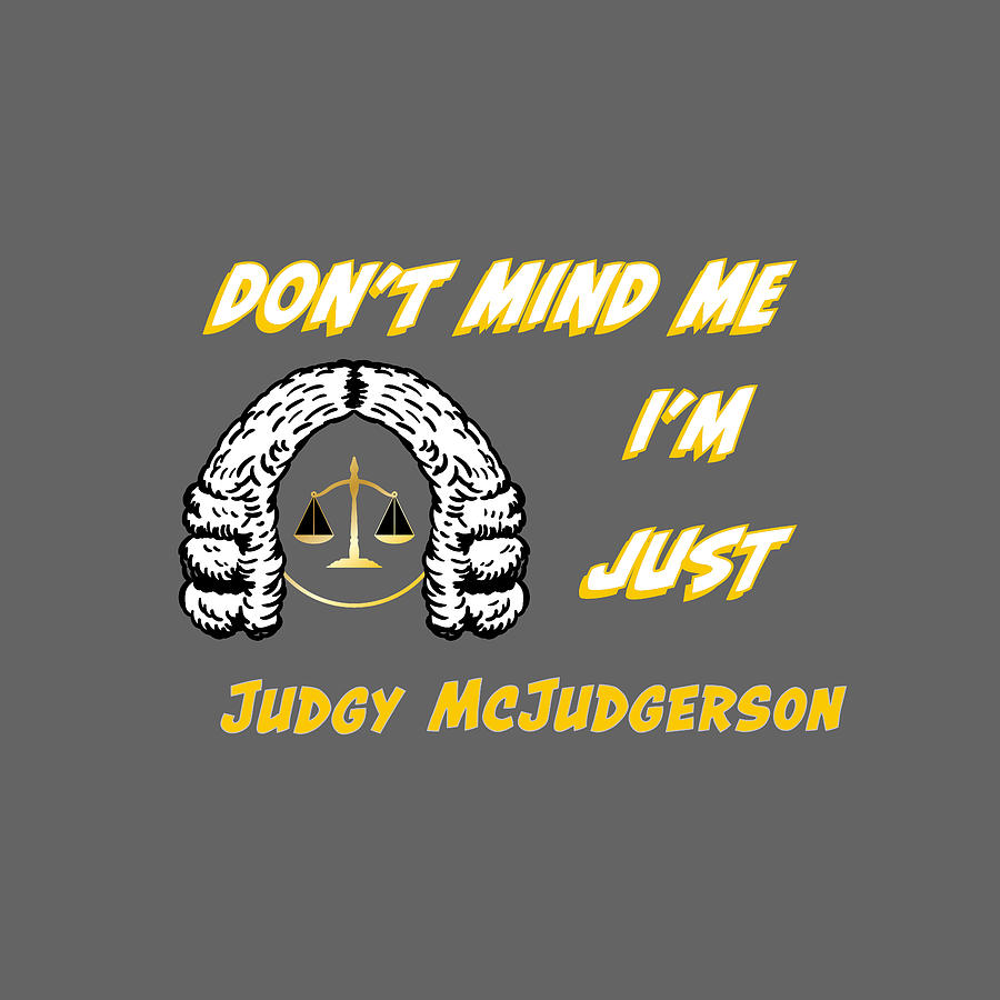 Dont Mind Me Im Just Judgy McJudgerson Digital Art by Ali Baucom