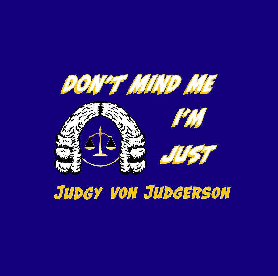 Dont Mind Me Im Just Judgy Von Judgerson Digital Art by Ali Baucom