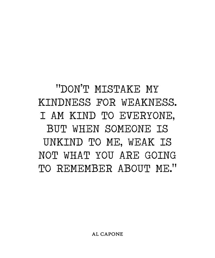 dont take my kindness for weakness