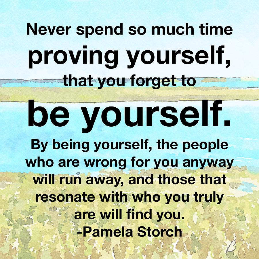 Don't Prove Yourself Be Yourself Quote Digital Art by Pamela Storch ...