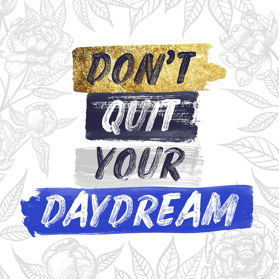 Dont Quit Your Daydream Blue and Gold Inspirational Art by Jen Montgomery Painting by Jen Montgomery