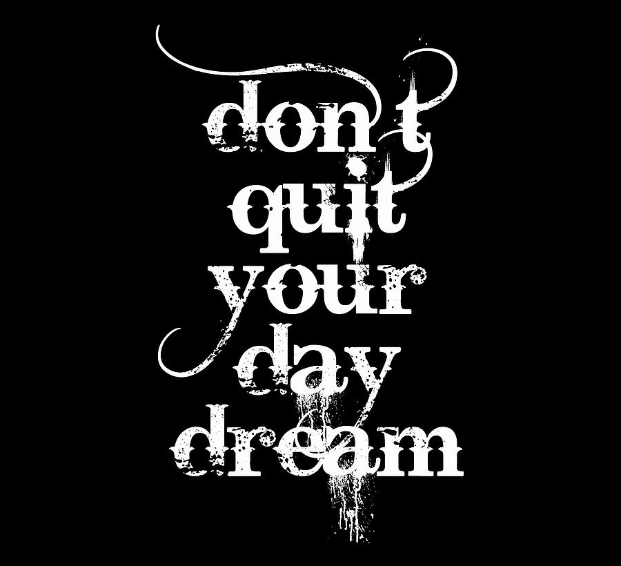 Dont Quit Your Daydream  Painting by Tony Rubino