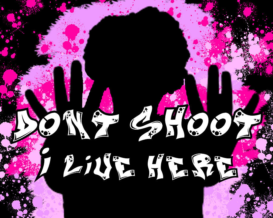 Blm Digital Art - Dont Shoot I Live Here by Revy AP Blm Digital Art - Dont Shoot I Live Here by Revy AP