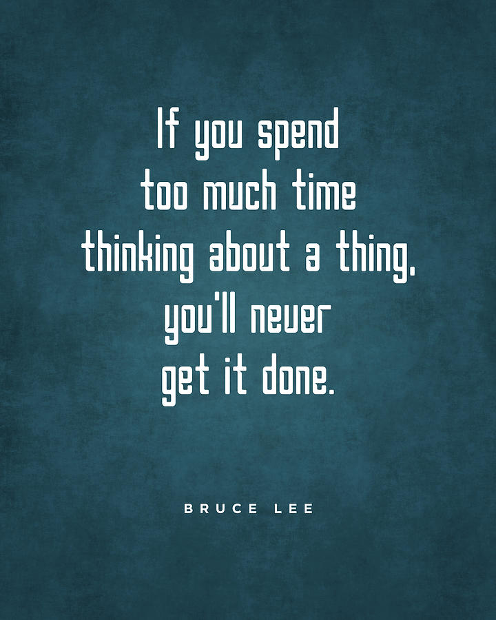 Dont Think too much 1 - Bruce Lee Quote - Motivational, Inspiring Print Digital Art by Studio Grafiikka