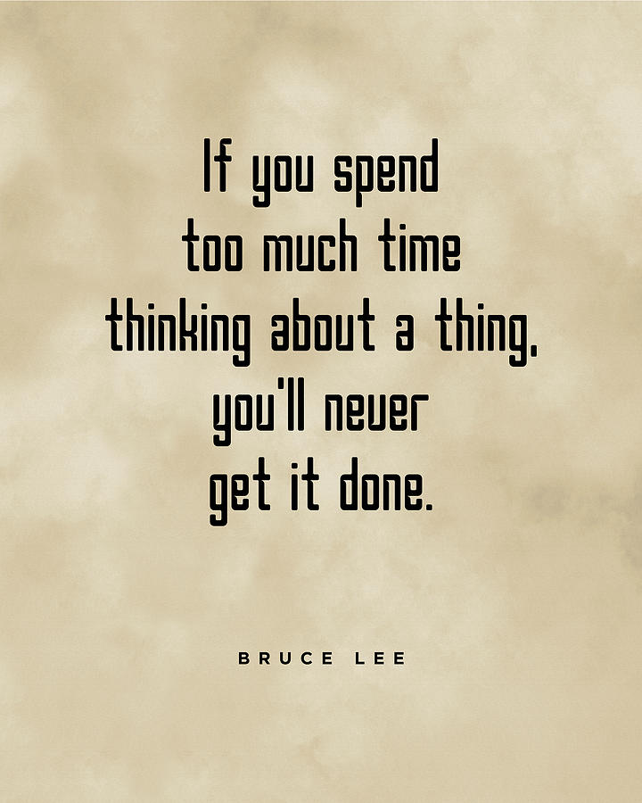 Dont Think too much 3 - Bruce Lee Quote - Motivational, Inspiring Print Digital Art by Studio Grafiikka