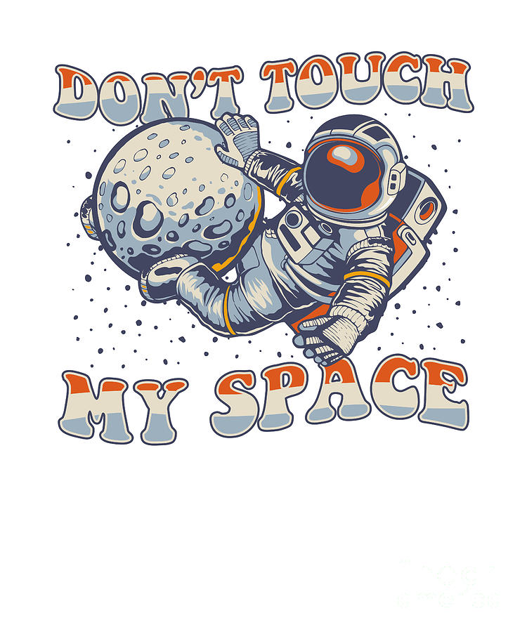 Don't Touch My Space Astronautical Spacecraft Astronaut Digital Art by ...