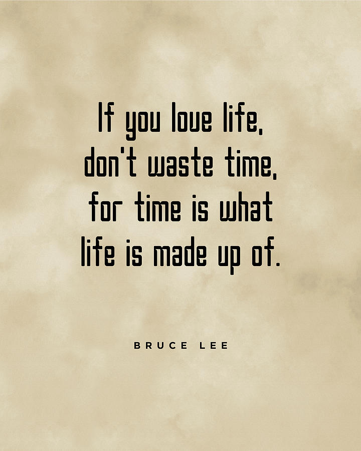 Dont Waste Time 6 - Bruce Lee Quote - Motivational, Inspiring Print Digital Art by Studio Grafiikka