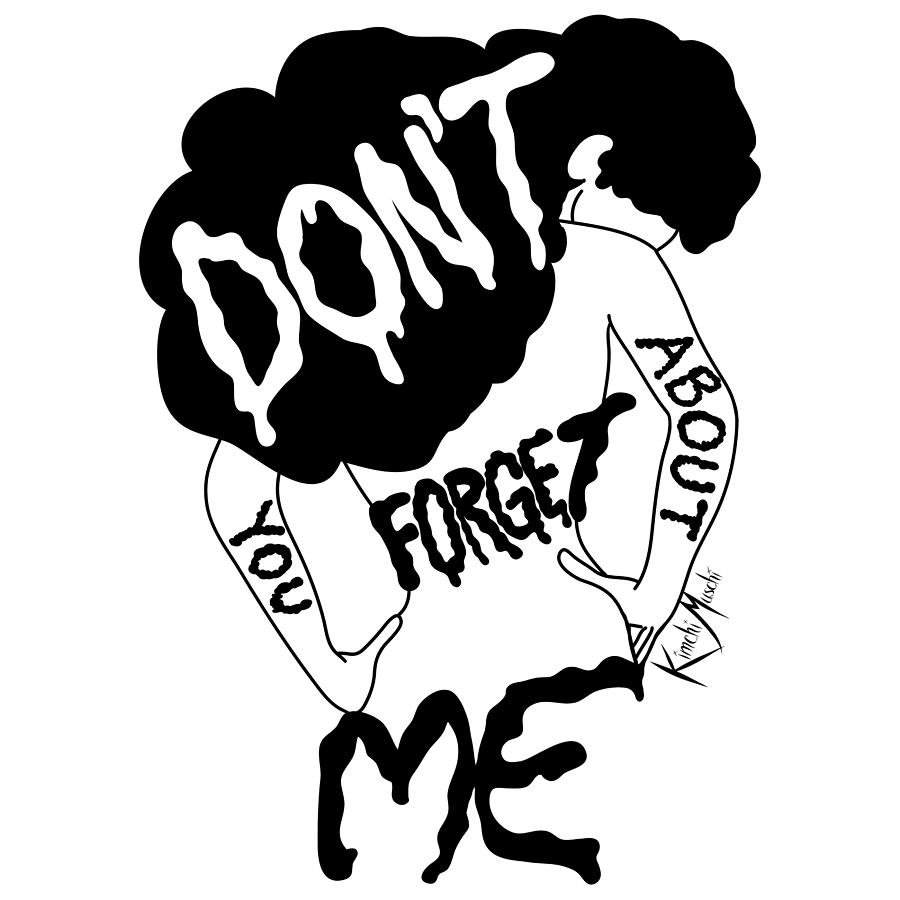 Don T You Forget About Me Drawing By Kimchi Muschi