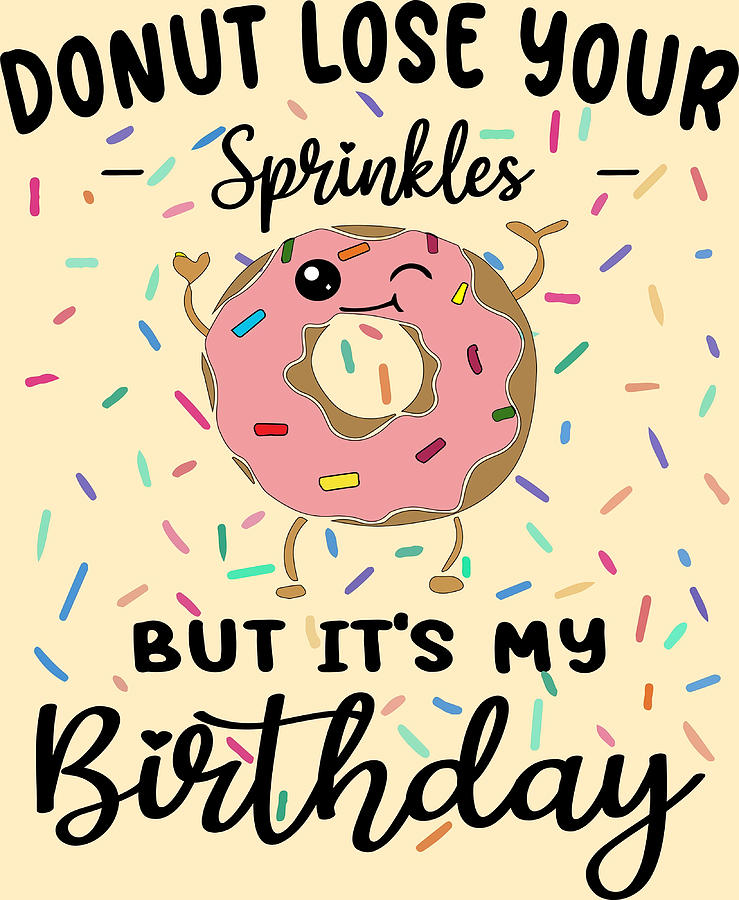 Donut Lose Your Sprinkles Funny Birthday Party Painting by Miller Clark ...