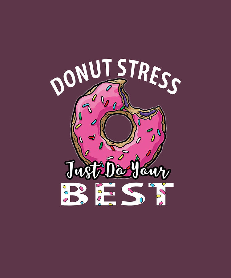 Donut Stress Just Do Your Best Teacher Testing Days Tshirt Digital Art By Felix