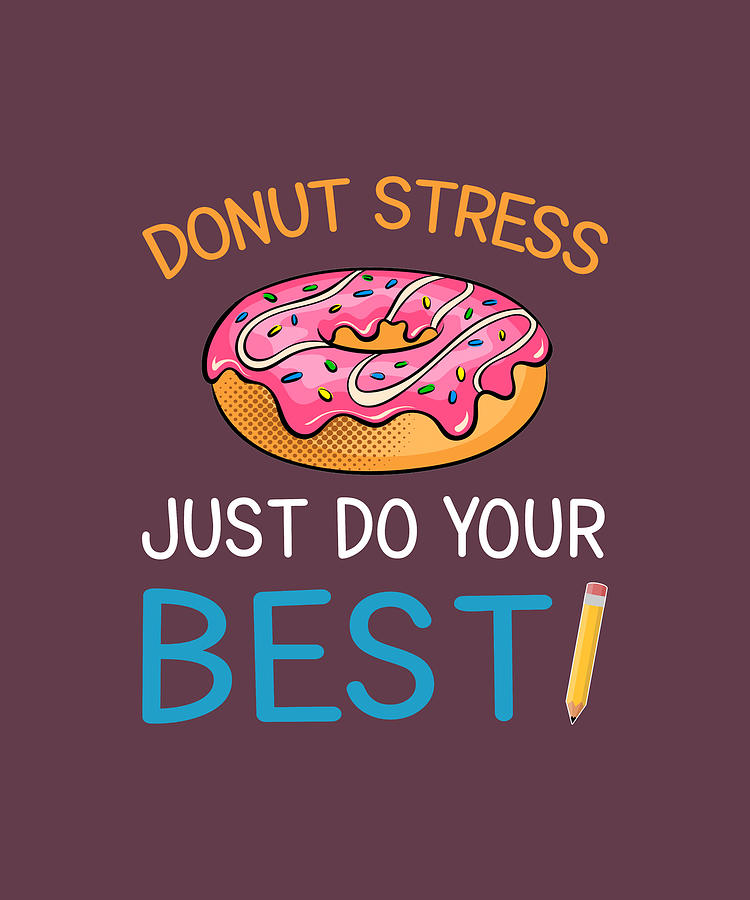 donut-stress-just-do-your-best-tshirt-digital-art-by-felix-pixels