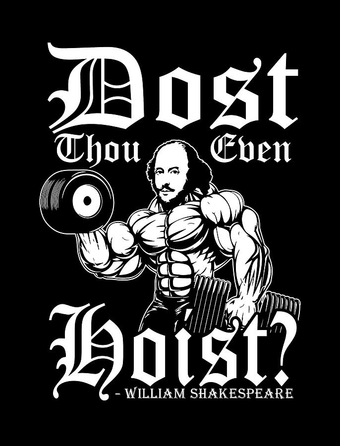 Dost Thou Even Hoist? - Funny Shakespeare Gym Digital Art by Matthew ...