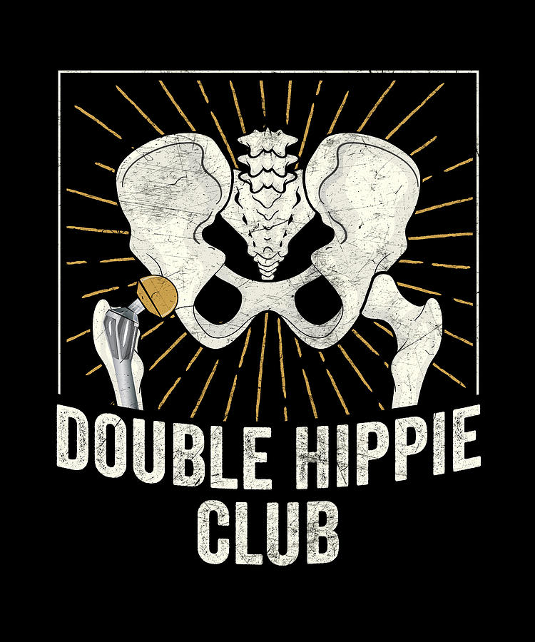 Double Hippie Club Broken Hip Replacement Surgery Recovery Digital Art By Maximus Designs Pixels 0654