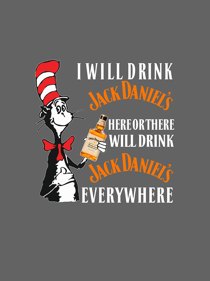 Dr Seuss I Will Drink Jack Daniel's Here Or There Digital Art by Andrew Jr