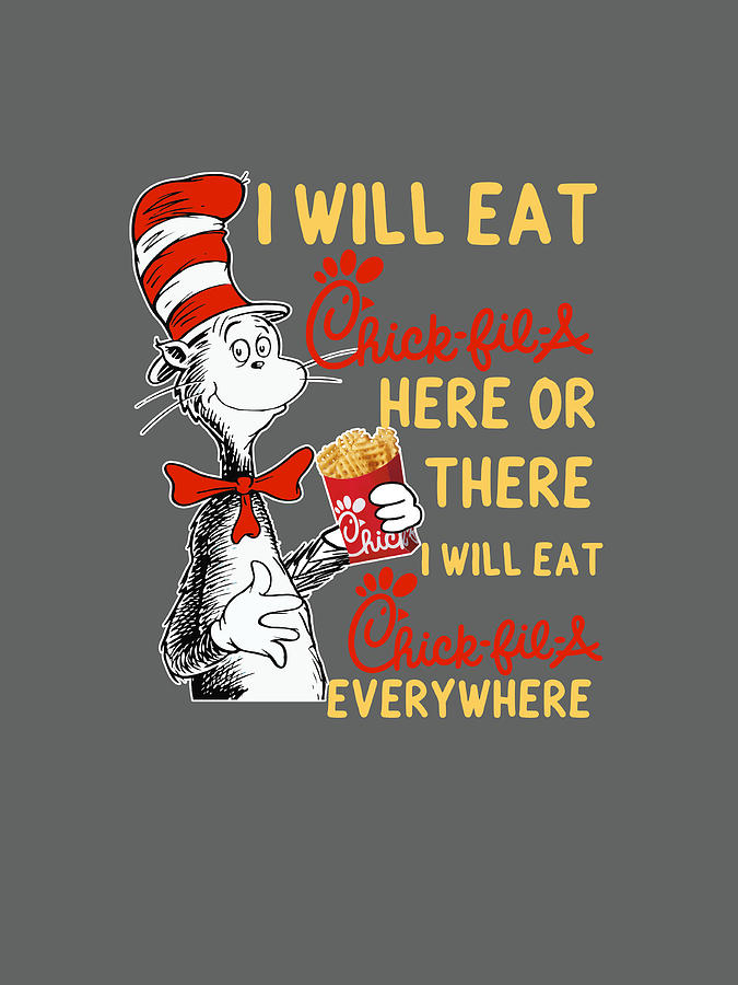 Dr Seuss I Will Eat Chick Fil A Here Or There I Will Eat Chick Fil A