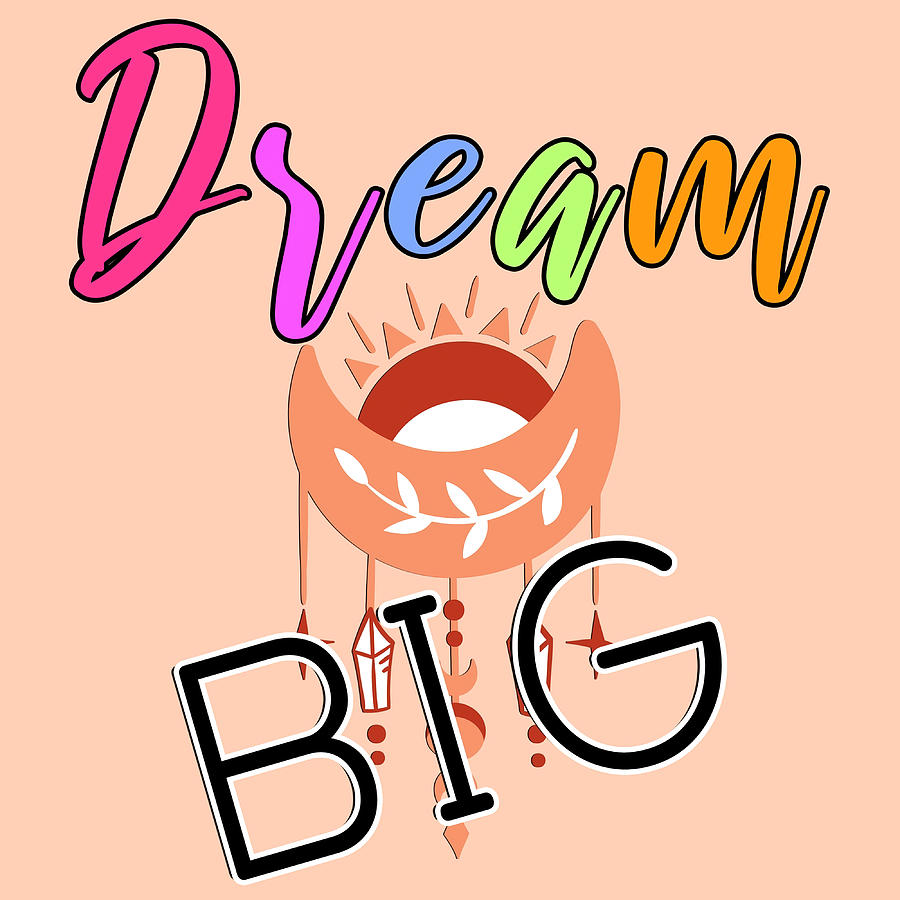 Dream big inspiring quote Poster funny Painting by Selina Miller | Fine ...