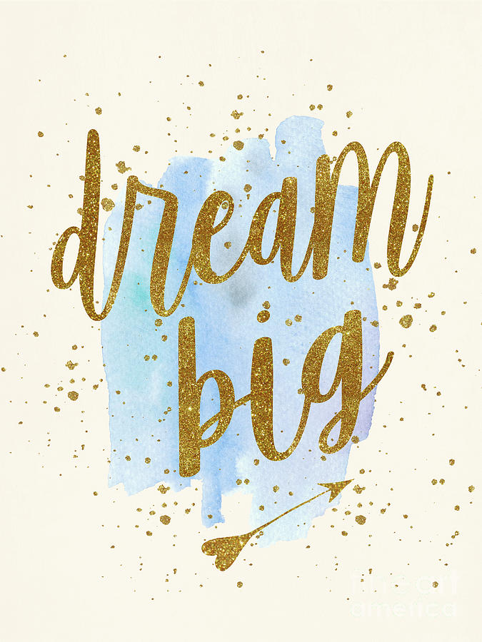 Dream Big Posters Glitters Art Design Digital Art by GnG Bros