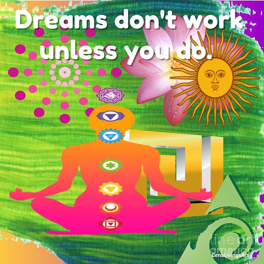 Dreams Dont Work Unless You Do Digital Art by Gena Livings