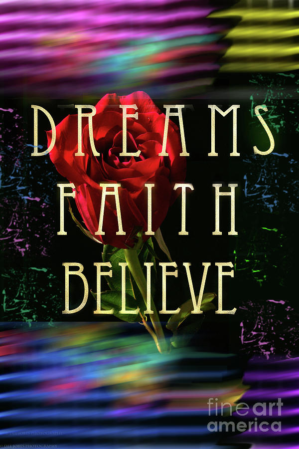 Dreams Faith Believe 3 Mixed Media by Dee Jobes Photography