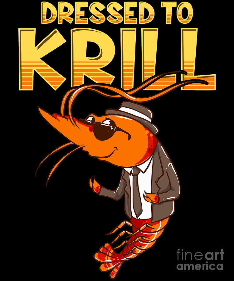 Dressed To Krill Funny Snappy Fish Ocean Pun Digital Art by The Perfect ...