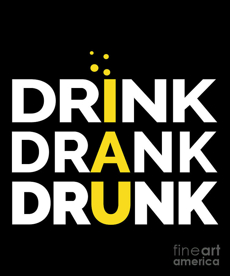 Drink Drank Drunk Digital Art By Shir Tom